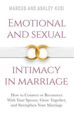 Emotional and Sexual Intimacy in Marriage: How to Connect or Reconnect With ...