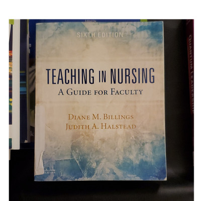 Teaching in Nursing: A Guide for Faculty 6th Ed Billings Halstead PB 2011 ISBN