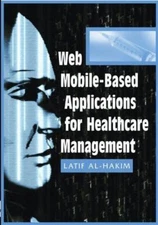 Web Mobile-Based Applications for Healthcare Management, Hardcover by Al-haki...