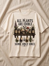 All Plants Are Edible Some Only Once Comfort ...