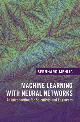 Machine Learning with Neural Networks | Bernhard Mehlig | Buch | Gebunden | 2022