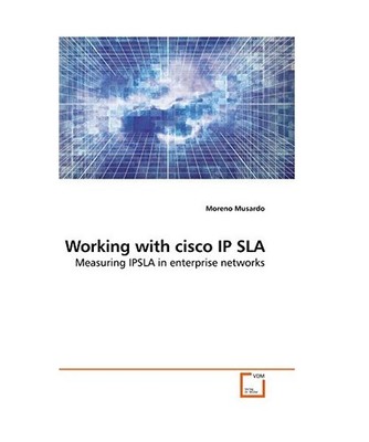 Working with cisco IP SLA: Measuring IPSLA in enterprise networks: Measuring IPS