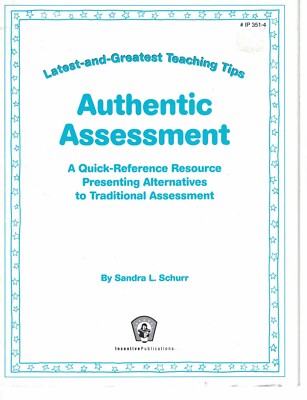 AUTHENTIC ASSESSMENT: LATEST-AND-GREATEST TEACHING TIPS: A By Sandra Schurr NEW