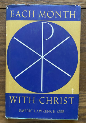 Each Month with Christ 1961 Insights into The Liturgy of the Months E Lawrence
