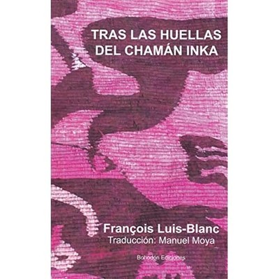 Tras las huellas del cham�n inka (Bohod�n Ediciones) (S - Spanish Language Paper
