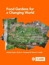 Food Gardens for a Changing World, Hardcover by Soleri, Daniela; Cleveland, D...