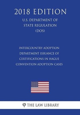 Intercountry Adoption - Department Issuance of Certifications in Hague Conventio