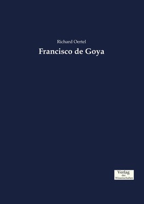 Francisco de Goya Richard Oertel Taschenbuch 188 S. Deutsch 2019 Vero Verlag
