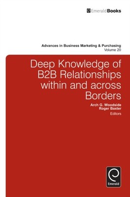 Deep Knowledge of B2B Relationships Within and  by Arch G. Woodside HARDBACK