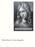 Glenn Brown: In The Altogether Glenn Brown