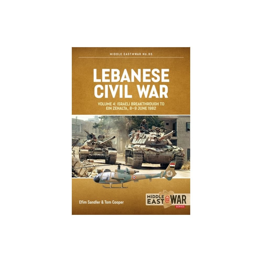 Middle East@War 65: Lebanese Civil War Vol.4 Israeli  Ein Zehalta 8-9 June 1982