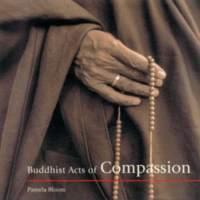 Buddhist Acts of Compassion by Pamela Bloom (2000) VERY GOOD