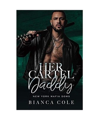 Her Cartel Daddy: A Dark Mafia Romance [New York Mafia Doms, Band 4], Cole, Bian