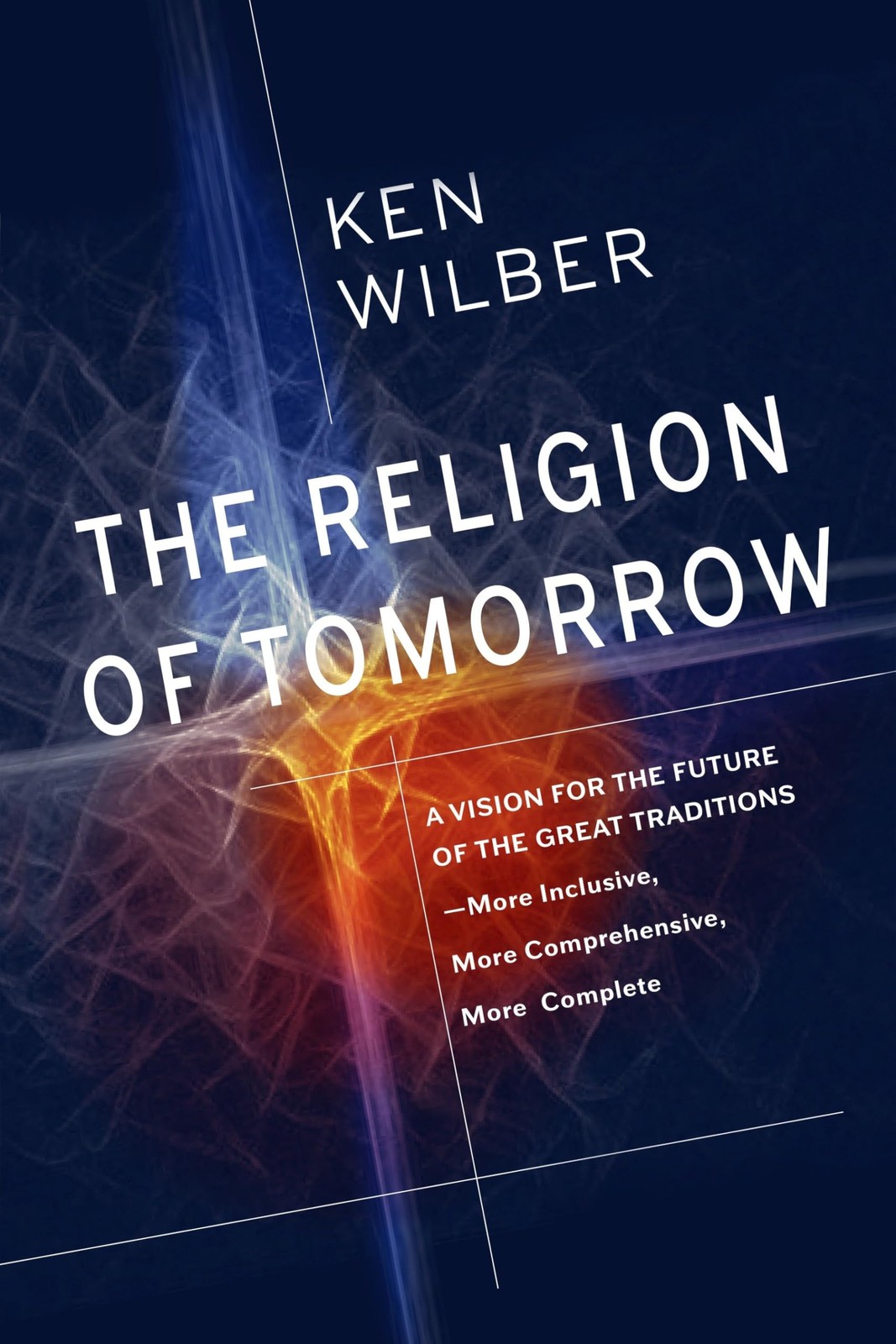 The Religion of Tomorrow: A Vision for the Future of the Great Traditions-Mo...