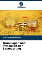 Merab Mikelashvili | Grundlagen Und Prinzipien Der Besteuerung | Taschenbuch