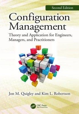 Configuration Management, Second Edition: Theory and Application for Engineers,