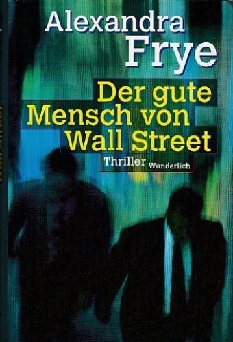 Der gute Mensch von Wall Street. Thriller. Aus dem Englischen von Ursuls Grawe.  - Bild 1 von 1