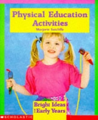 Physical Education Activities (Bright Ideas for Early Years), Sutcliffe, Juliet,