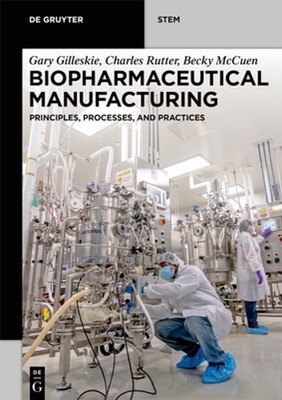 Biopharmaceutical Manufacturing: Principles, Processes, and Practices: Used