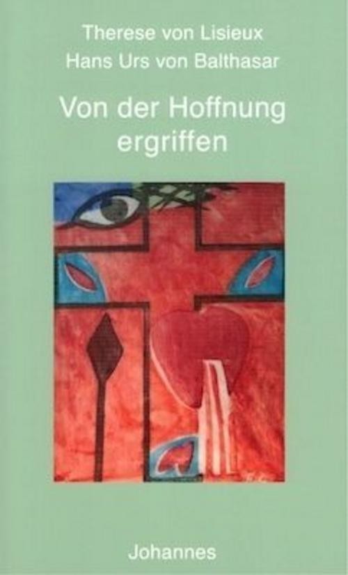 Johannes Von Der Hoffnung Ergriffen, Fachbücher Von Hans Urs Von Balthasar, Therese Von Lisieux - Bild 2