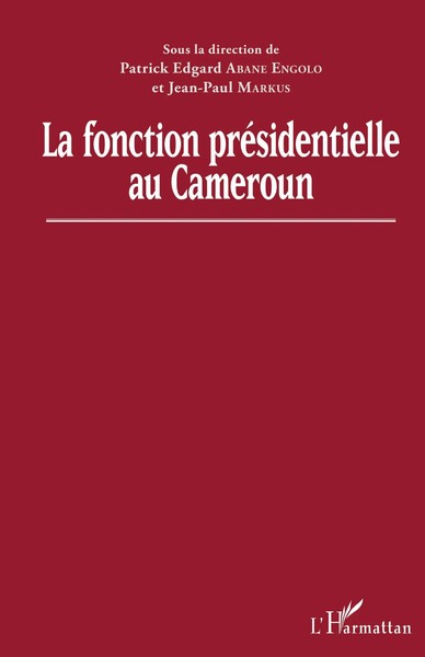 La Fonction PréSidentielle Au Cameroun | Patrick E. Abane Engolo (U. A.) | Buch-image