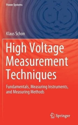 High Voltage Measurement Techniques: Fundamentals, Measuring Instruments, and Me