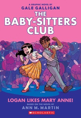 Logan Likes Mary Anne!: A Graphic Novel (The Baby-Sitters Club #8) (8) (The ...