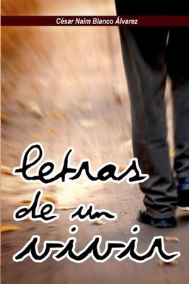 Letras de un vivir by C?sar Naim Blanco A. Paperback Book