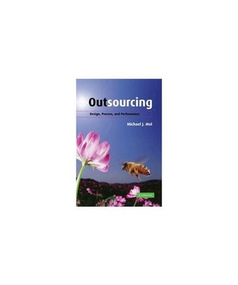 Outsourcing: Design, Process and Performance: Design, Process and Performance, M