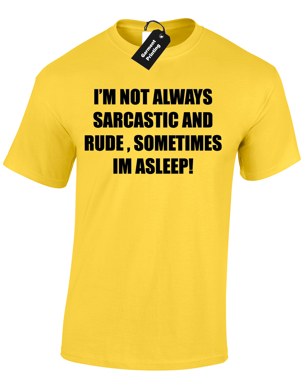 IM NOT ALWAYS SARCASTIC MENS T SHIRT FUNNY JOKE NOVELTY PRINTED SLOGAN