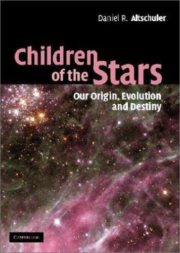 Children of the Stars: Our Origin, Evolution and Destiny, Altschuler, Daniel R., - Afbeelding 1 van 1