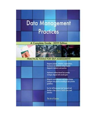 Data Management Practices A Complete Guide - 2019 Edition, Gerardus Blokdyk