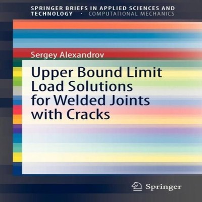Upper Bound Limit Load Solutions for Welded Joints with Cracks Se