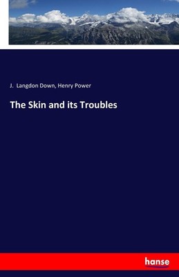 The Skin and its Troubles Henry Power