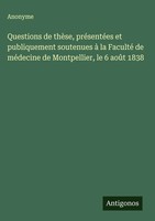 Anonyme | Questions De ThèSe, PréSentéEs Et Publiquement Soutenues à La...