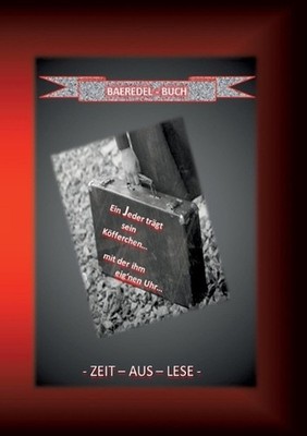 Ein Jeder trgt sein Kfferchen... mit der ihm eig'nen Uhr...: Baeredel-Buch - Zei