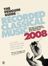 THE PENGUIN GUIDE TO RECORDED CLASSICAL MUSIC 2008 By Ivan March & Edward NEW