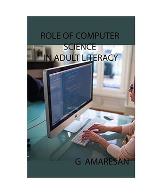 Role of Computer Science in Adult Literacy, G. Amaresan