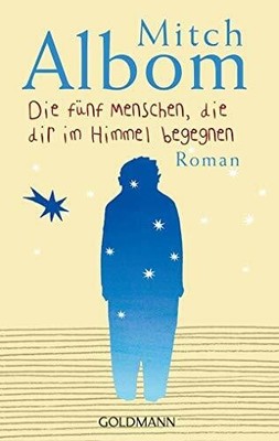 Die fünf Menschen, die dir im Himmel begegnen. Roman Buch Goldmann Verlag