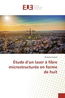 Khmaies Guesmi | ÉTude D'un Laser à Fibre MicrostructuréE En Forme De Huit