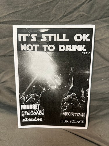 Still Ok Not To Drink Fanzine Zine Hardcore SxE Mindset Ghosttown Our Solace