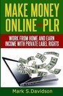 Make Money Online with PLR: Work from home and earn income with Private Label Ri