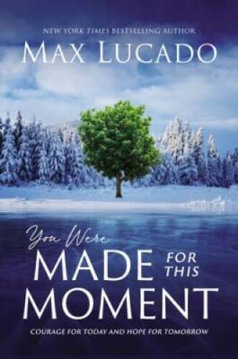 You Were Made for This Moment: Courage for Today and Hope for Tomorrow - GOOD
