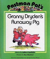 Granny Dryden's Runaway Pig : ( Postman Pat - Tales... by John Cunliffe Hardback