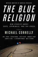 Mystery Writers of America Presents The Blue Religion: New Stories about Cops, C