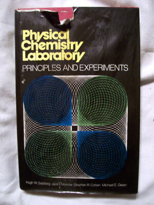 PHYSICAL CHEMISTRY LABORATORY PRINCIPLES & EXPERIMENTS HUGH W. SALZBERG 1978 HC