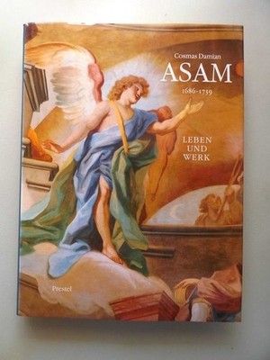 Cosmas Damian Asam 1686 - 1739 Leben u. Werk ; [anlässl. d. Ausstellung zum 300.