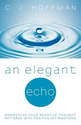 An Elegant Echo: Answering Your Negative Thought Patterns with Positive Affir-,