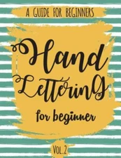 Hand Lettering for Beginner : A Calligraphy and Hand Lettering Guide for Begi...