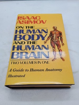 On the Human Body and the Human Brain By Isaac Asimov  1985 HC
